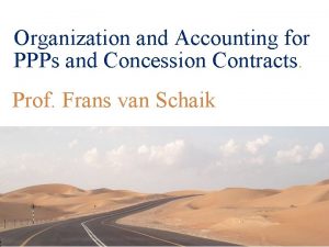 Organization and Accounting for PPPs and Concession Contracts