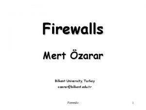 Firewalls Mert zarar Bilkent University Turkey ozararbilkent edu