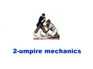 2 umpire mechanics BASIC UMPIRE POSITIONS C B