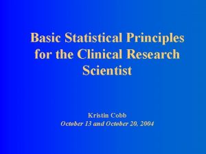 Basic Statistical Principles for the Clinical Research Scientist