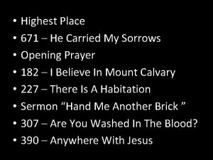 Highest Place 671 He Carried My Sorrows Opening