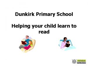 Dunkirk Primary School Helping your child learn to