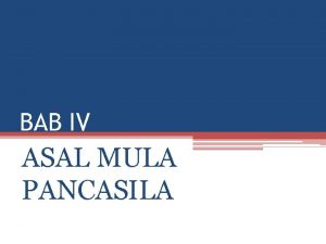 BAB IV ASAL MULA PANCASILA outline A Usul