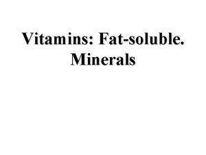 Vitamins Fatsoluble Minerals Part 2 Minerals Preliminary Concepts