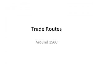 Trade Routes Around 1500 Silk Road 4 000