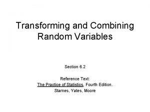 Transforming and Combining Random Variables Section 6 2