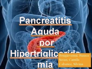 Pancreatitis Aguda por Hipertrigliceride mia Bongiovanni Bianca Seran