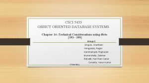 CSCI 5433 OBJECT ORIENTED DATABASE SYSTEMS Chapter 14