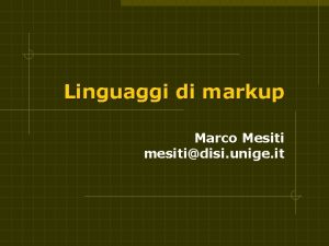 Linguaggi di markup Marco Mesiti mesitidisi unige it