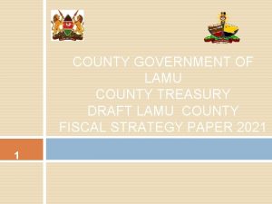 COUNTY GOVERNMENT OF LAMU COUNTY TREASURY DRAFT LAMU