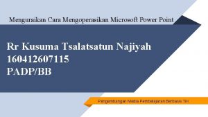 Menguraikan Cara Mengoperasikan Microsoft Power Point Rr Kusuma