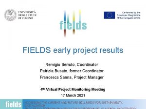 FIELDS early project results Remigio Berruto Coordinator Patrizia