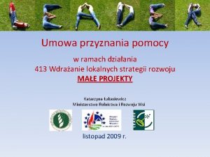 Umowa przyznania pomocy w ramach dziaania 413 Wdraanie