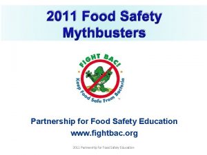 2011 Food Safety Mythbusters Partnership for Food Safety
