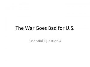 The War Goes Bad for U S Essential