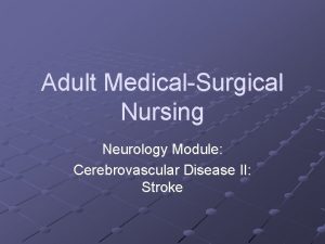 Adult MedicalSurgical Nursing Neurology Module Cerebrovascular Disease II