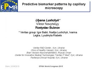 Predictive biomarker patterns by capillary microscopy Ulyana Lushchyk