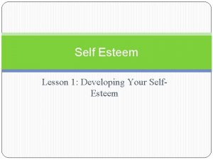 Self Esteem Lesson 1 Developing Your Self Esteem
