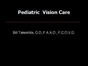 Pediatric Vision Care Bill Takeshita O D F