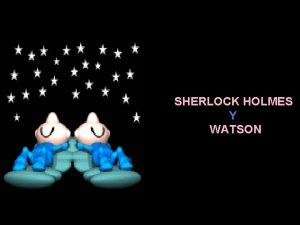 SHERLOCK HOLMES Y WATSON Sherlock Homes y el