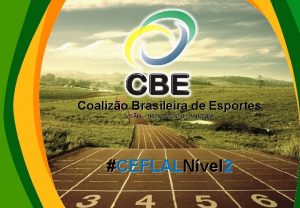 Coalizo Brasileira de Esportes VISO TREINAMENTO PARCERIA CEFLALNvel