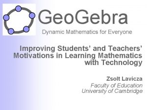 Geo Gebra Dynamic Mathematics for Everyone Improving Students