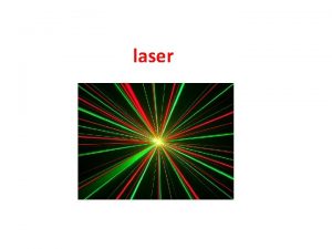 laser Introduction 2 Maser 3 Laser 4 Ruby