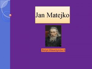 Jan Matejko Borys Wawrzynw 6 a yciorys Jan