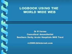 LOGBOOK USING THE WORLD WIDE WEB Dr R