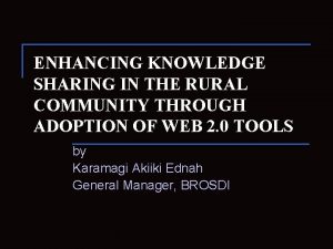 ENHANCING KNOWLEDGE SHARING IN THE RURAL COMMUNITY THROUGH