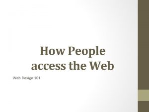 How People access the Web Design 101 Browsers