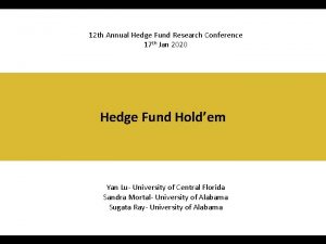 12 th Annual Hedge Fund Research Conference 17