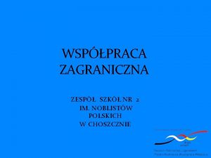 WSPPRACA ZAGRANICZNA ZESP SZK NR 2 IM NOBLISTW