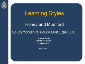 Learning Styles Honey and Mumford South Yorkshire Police