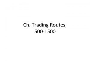 Ch Trading Routes 500 1500 Why was trade