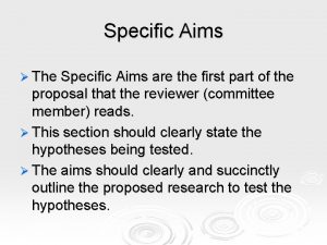 Specific Aims The Specific Aims are the first