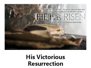 His Victorious Resurrection His Victorious Resurrection o The