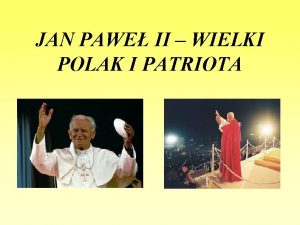JAN PAWE II WIELKI POLAK I PATRIOTA Posta