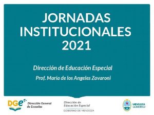 JORNADAS INSTITUCIONALES 2021 Direccin de Educacin Especial Prof