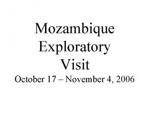 Mozambique Exploratory Visit October 17 November 4 2006