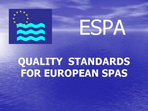 ESPA QUALITY STANDARDS FOR EUROPEAN SPAS NATURAL HEALING