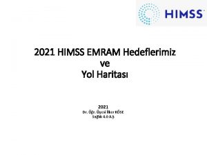 2021 HIMSS EMRAM Hedeflerimiz ve Yol Haritas 2021