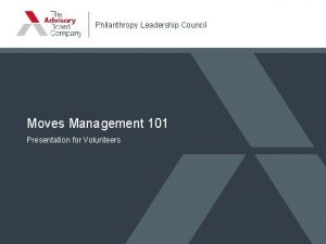 Philanthropy Leadership Council Moves Management 101 Presentation for