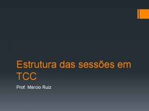 Estrutura das sesses em TCC Prof Mrcio Ruiz