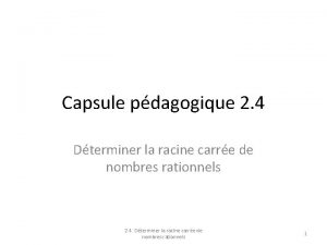 Capsule pdagogique 2 4 Dterminer la racine carre