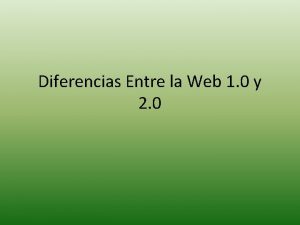 Diferencias Entre la Web 1 0 y 2