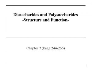 Disaccharides and Polysaccharides Structure and Function Chapter 7