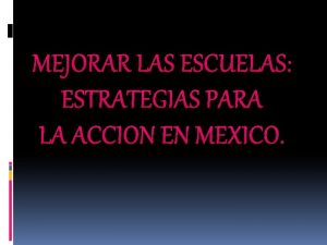 MEJORAR LAS ESCUELAS ESTRATEGIAS PARA LA ACCION EN