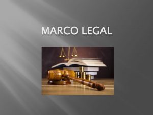 MARCO LEGAL Introduccin Desarrollamos soluciones que permiten la