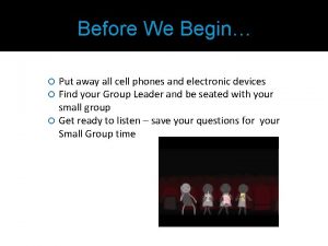 Before We Begin Put away all cell phones